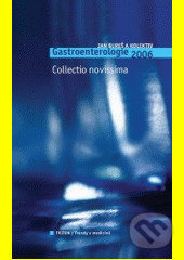 Kniha: Gastroenterologie 2006 Collectio novissima (Jan Bureš). Triton, 2006 Kniha: Gastroenterologie 2006 Collectio novissima (Jan Bureš). Triton, 2006