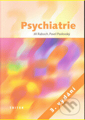 Kniha: Psychiatrie (Jiří Raboch). Triton, 2002 Kniha: Psychiatrie (Jiří Raboch). Triton, 2002