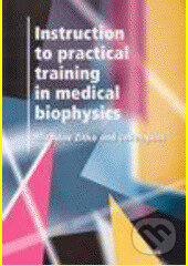 Kniha: Instruction to practical trainig in medical biophysis (Miroslav Zítko). Triton, 2005 Kniha: Instruction to practical trainig in medical biophysis (Miroslav Zítko). Triton, 2005