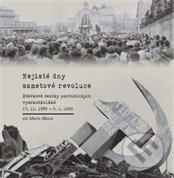 Kniha: Nejisté dny sametové revoluce (Marie Jílková). Univerzita Pardubice, 2020 Kniha: Nejisté dny sametové revoluce (Marie Jílková). Univerzita Pardubice, 2020