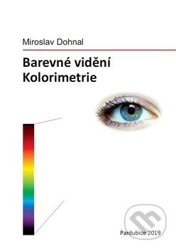 Kniha: Barevné vidění (Miroslav Dohnal). Univerzita Pardubice, 2020 Kniha: Barevné vidění (Miroslav Dohnal). Univerzita Pardubice, 2020