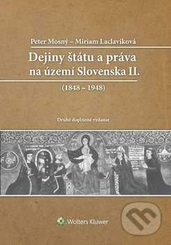Kniha: Dejiny štátu a práva na Slovensku II (Miriam Laclavíková a Peter Mosný). Wolters Kluwer, 2019 Kniha: Dejiny štátu a práva na Slovensku II (Miriam Laclavíková a Peter Mosný). Wolters Kluwer, 2019