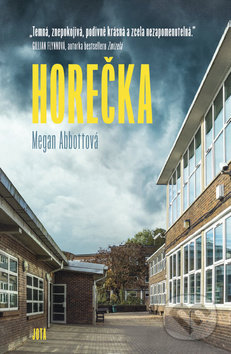 Kniha: Horečka (Megan Abbott). Jota, 2020 Kniha: Horečka (Megan Abbott). Jota, 2020