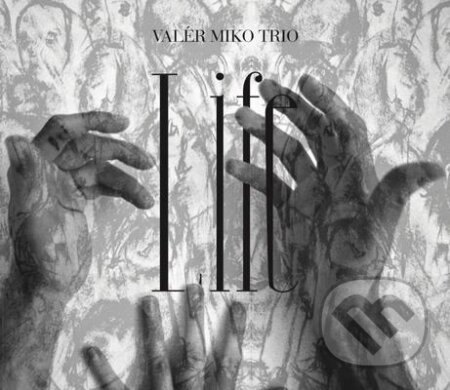 Hudobné CD: Valér Miko Trio: Life (Hudobné albumy). Hudobné albumy, 2019 Hudobné CD: Valér Miko Trio: Life (Hudobné albumy). Hudobné albumy, 2019