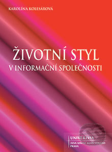 Životní styl v informační společnosti - Karolína Kolesárová, Univerzita J.A. Komenského Praha, 2016