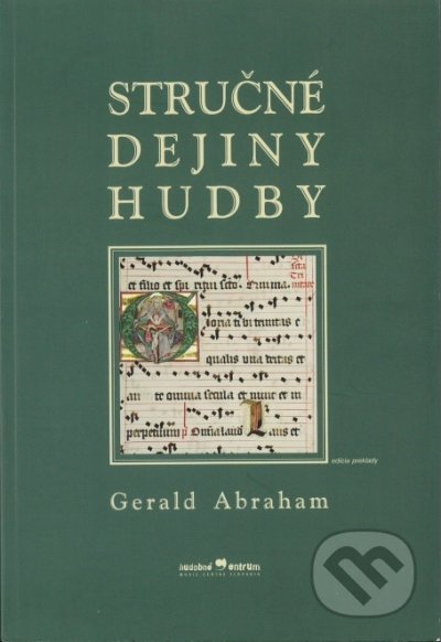 Kniha: Stručné dejiny hudby (Gerald Abraham). Hudobné centrum, 2019 Kniha: Stručné dejiny hudby (Gerald Abraham). Hudobné centrum, 2019