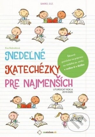 Kniha: Nedeľné katechézky pre najmenších (Liturgický rok A) 2019/2020 (Eva Bubnášová). Sakro, 2019 Kniha: Nedeľné katechézky pre najmenších (Liturgický rok A) 2019/2020 (Eva Bubnášová). Sakro, 2019