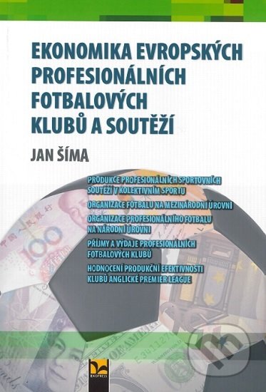 Kniha: Ekonomika evropských profesionálních fotbalových klubů a soutěží (Jan Šíma). Ekopress, 2019 Kniha: Ekonomika evropských profesionálních fotbalových klubů a soutěží (Jan Šíma). Ekopress, 2019