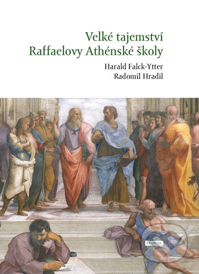 Kniha: Velké tajemství Raffaelovy Athénské školy (Harald Falck-Ytter a Radomil Hradil). Franesa, 2020 Kniha: Velké tajemství Raffaelovy Athénské školy (Harald Falck-Ytter a Radomil Hradil). Franesa, 2020