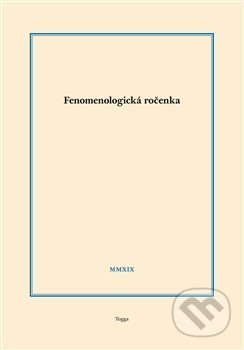 Kniha: Fenomenologická ročenka 2019 (Aleš Novák). Togga, 2020 Kniha: Fenomenologická ročenka 2019 (Aleš Novák). Togga, 2020