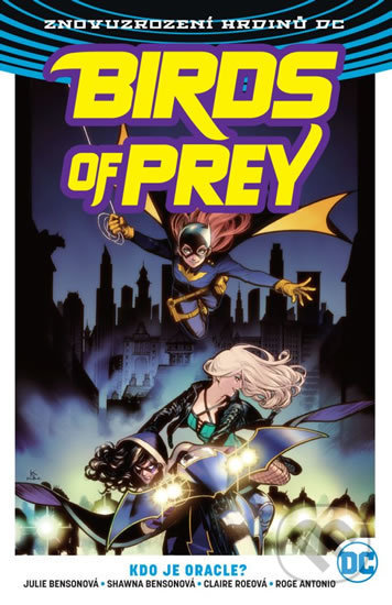 Kniha: Birds of Prey 1: Kdo je Oracle? (Julie Benson a Shawna Benson). Crew, 2020 Kniha: Birds of Prey 1: Kdo je Oracle? (Julie Benson a Shawna Benson). Crew, 2020