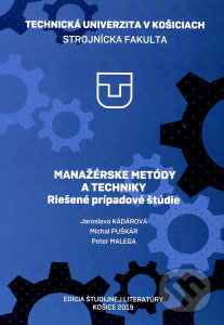 Kniha: Manažérske metódy a techniky (Jaroslava Kádárová, Michal Puškár a Peter Malega). Elfa Kosice, 2019 Kniha: Manažérske metódy a techniky (Jaroslava Kádárová, Michal Puškár a Peter Malega). Elfa Kosice, 2019