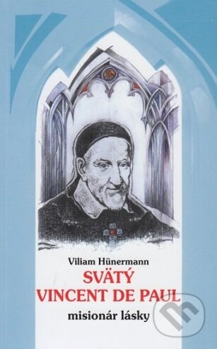 Kniha: Svätý Vincent de Paul - misionár lásky (Viliam Hunermann). Spolok svätého Vojtecha, 2008 Kniha: Svätý Vincent de Paul - misionár lásky (Viliam Hunermann). Spolok svätého Vojtecha, 2008