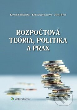 Kniha: Rozpočtová teória, politika a prax (Erika Neubauerová, Kornélia Beličková a Matej Boór). Wolters Kluwer, 2020 Kniha: Rozpočtová teória, politika a prax (Erika Neubauerová, Kornélia Beličková a Matej Boór). Wolters Kluwer, 2020
