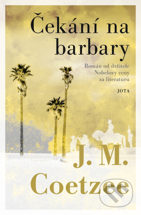 Kniha: Čekání na barbary (J.M. Coetzee). Jota, 2020 Kniha: Čekání na barbary (J.M. Coetzee). Jota, 2020