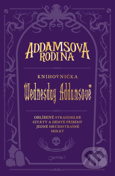 Kniha: Addamsova rodina: Knihovnička Wednesday Addamsové (Alexandra West a Calliope Glass). Jota, 2021 Kniha: Addamsova rodina: Knihovnička Wednesday Addamsové (Alexandra West a Calliope Glass). Jota, 2021