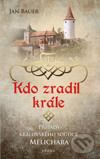 Kniha: Kdo zradil krále (Jan Bauer). Brána, 2020 Kniha: Kdo zradil krále (Jan Bauer). Brána, 2020