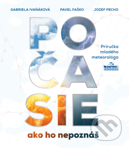 Kniha: Počasie ako ho nepoznáš (Gabriela Ivaňáková, Jozef Pecho a Pavel Faško). Tatran, 2022 Kniha: Počasie ako ho nepoznáš (Gabriela Ivaňáková, Jozef Pecho a Pavel Faško). Tatran, 2022