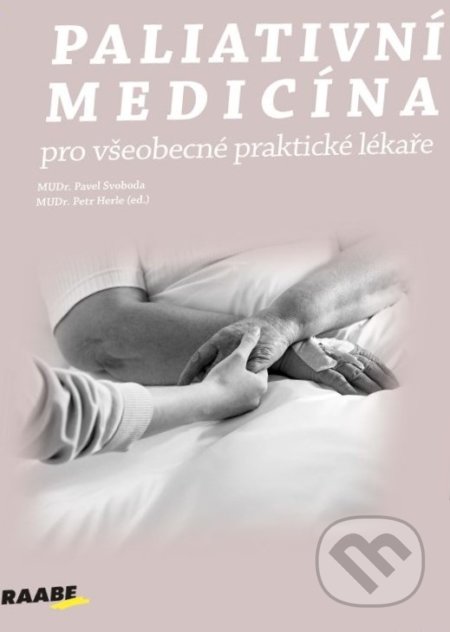 Kniha: Paliativní medicína pro všeobecné praktické lékaře (Pavel Svoboda a Petr Herle). Raabe, 2019 Kniha: Paliativní medicína pro všeobecné praktické lékaře (Pavel Svoboda a Petr Herle). Raabe, 2019