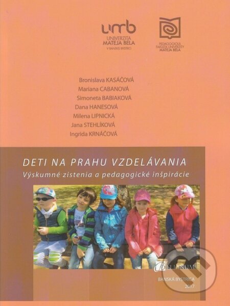 Kniha: Deti na prahu vzdelávania (Autorský kolektív). Belianum, 2017 Kniha: Deti na prahu vzdelávania (Autorský kolektív). Belianum, 2017