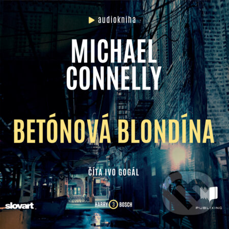 Betónová blondína - Michael Connelly, Publixing, Slovart, 2020