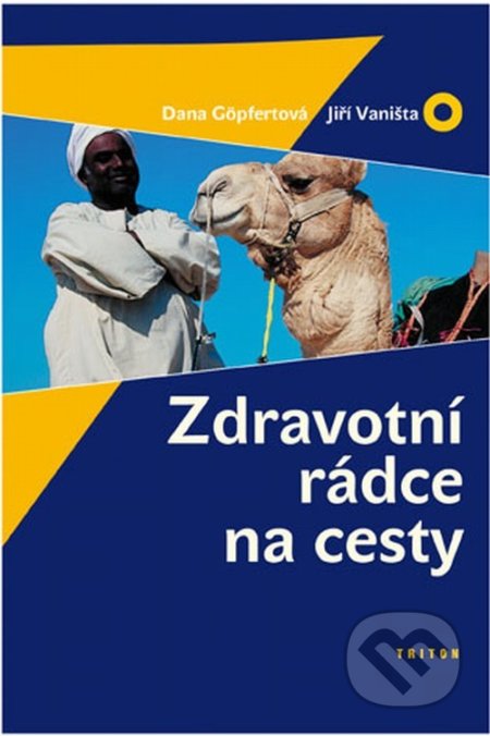 Kniha: Zdravotní rádce na cesty (Dana Göpfertová a Jiří Vaništa). Triton, 2005 Kniha: Zdravotní rádce na cesty (Dana Göpfertová a Jiří Vaništa). Triton, 2005