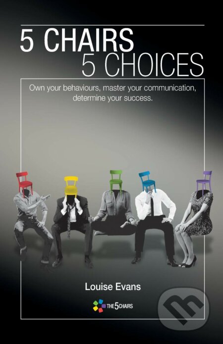 Kniha: 5 Chairs 5 Choices (Louise Evans). Createspace, 2016 Kniha: 5 Chairs 5 Choices (Louise Evans). Createspace, 2016