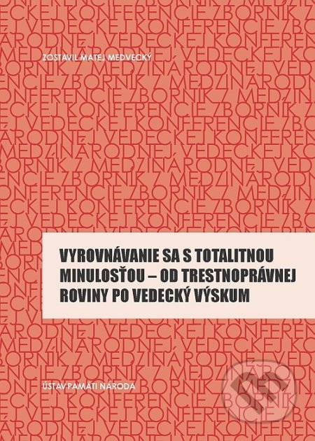 Kniha: Vyrovnávanie sa s totalitnou minulosťou (Matej Medvecký). Ústav pamäti národa, 2014 Kniha: Vyrovnávanie sa s totalitnou minulosťou (Matej Medvecký). Ústav pamäti národa, 2014