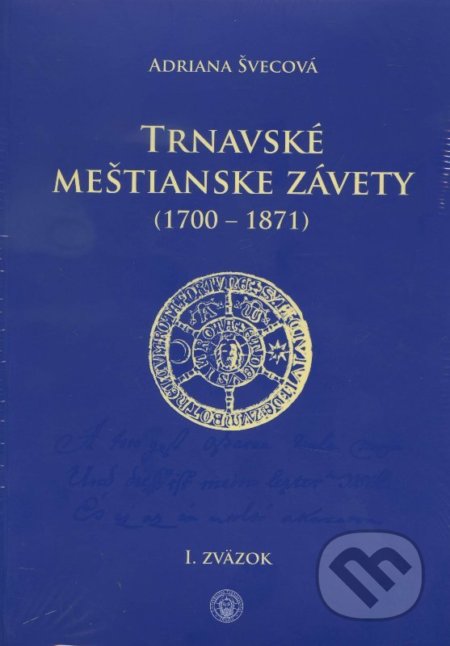 Kniha: Trnavské meštianske závety (1700-1871) (Adriana Švecová). STU, 2014 Kniha: Trnavské meštianske závety (1700-1871) (Adriana Švecová). STU, 2014
