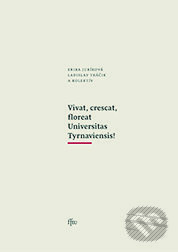 Kniha: Vivat, crescat, floreat Universitas Tyrnaviensis! (Erika Juríková). STU, 2013 Kniha: Vivat, crescat, floreat Universitas Tyrnaviensis! (Erika Juríková). STU, 2013