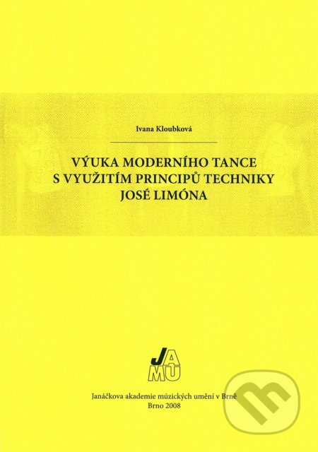 Kniha: Výuka moderního tance s využitím principů techniky José Limóna (Ivana Kloubková). Janáčkova akademie múzických umění v Brně, 2008 Kniha: Výuka moderního tance s využitím principů techniky José Limóna (Ivana Kloubková). Janáčkova akademie múzických umění v Brně, 2008