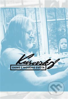 Kniha: Kurovský: Okno z Nového Světa (Lenka Kurovská a Pavel Šmidrkal). Nová tiskárna Pelhřimov, 2017 Kniha: Kurovský: Okno z Nového Světa (Lenka Kurovská a Pavel Šmidrkal). Nová tiskárna Pelhřimov, 2017