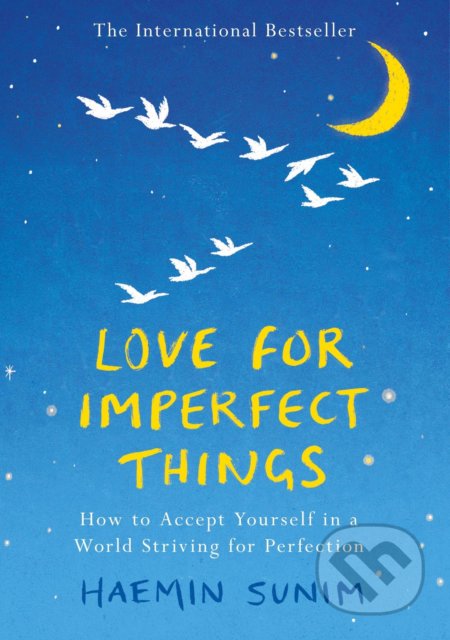Kniha: Love for Imperfect Things (Haemin Sunim). Penguin Books, 2020 Kniha: Love for Imperfect Things (Haemin Sunim). Penguin Books, 2020