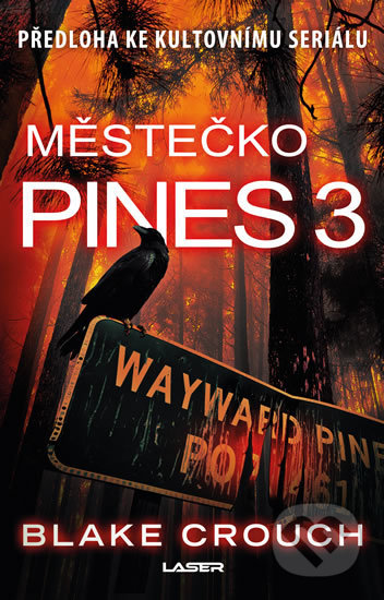 Kniha: Městečko Pines 3 (Blake Crouch). Laser books, 2020 Kniha: Městečko Pines 3 (Blake Crouch). Laser books, 2020