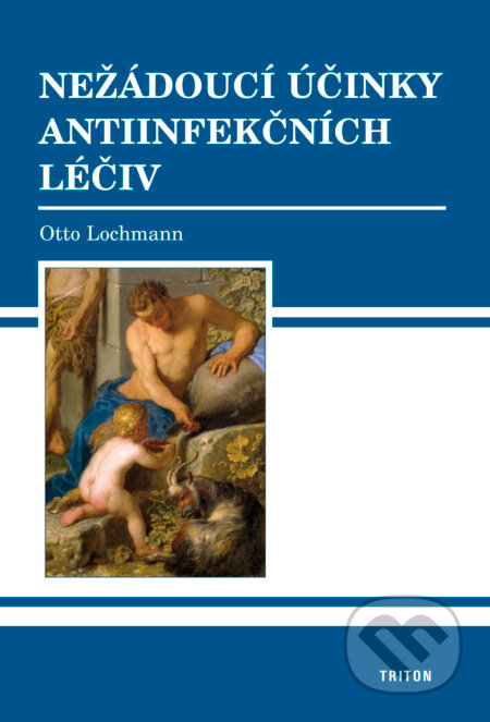 Nežádoucí účinky antiinfekčních léčiv - Otto Lochmann, Triton, 2008