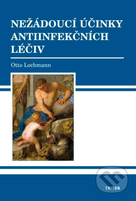 Kniha: Nežádoucí účinky antiinfekčních léčiv (Otto Lochmann). Triton, 2008 Kniha: Nežádoucí účinky antiinfekčních léčiv (Otto Lochmann). Triton, 2008
