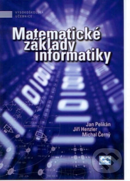 Kniha: Matematické základy informatiky (Jan Pelikán). Oeconomica, 2011 Kniha: Matematické základy informatiky (Jan Pelikán). Oeconomica, 2011