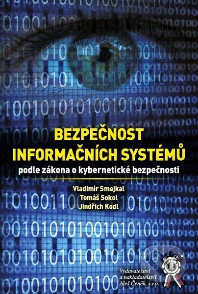Kniha: Bezpečnost informačních systémů podle zákona o kybernetické bezpečnosti (Vladimír Smejkal). Aleš Čeněk, 2019 Kniha: Bezpečnost informačních systémů podle zákona o kybernetické bezpečnosti (Vladimír Smejkal). Aleš Čeněk, 2019