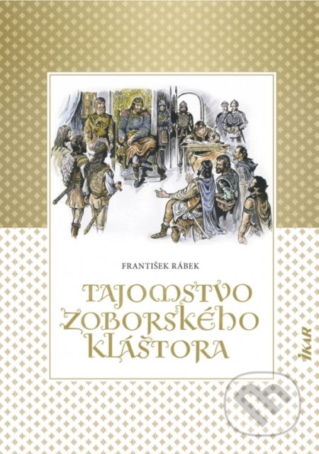 Kniha: Tajomstvo zoborského kláštora (František Rábek). Ikar, 2020 Kniha: Tajomstvo zoborského kláštora (František Rábek). Ikar, 2020
