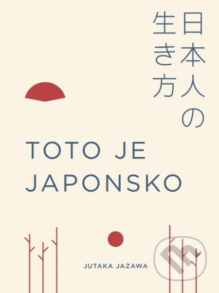 Kniha: Toto je Japonsko (Jutaka Jazawa). Ikar, 2020 Kniha: Toto je Japonsko (Jutaka Jazawa). Ikar, 2020