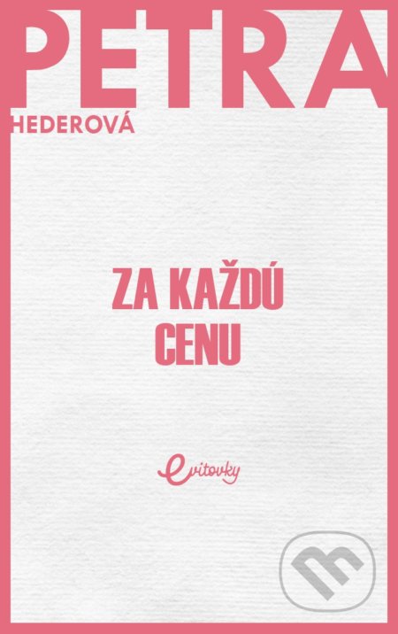 Kniha: Za každú cenu (Petra Hederová). MAFRA Slovakia, 2020 Kniha: Za každú cenu (Petra Hederová). MAFRA Slovakia, 2020
