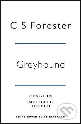 Kniha: Greyhound (C.S. Forester). Michael Joseph, 2021 Kniha: Greyhound (C.S. Forester). Michael Joseph, 2021