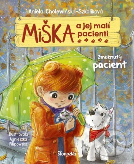 Kniha: Miška a jej malí pacienti 3: Zmoknutý pacient (Aniela Cholewińska-Szkolik). Stonožka, 2020 Kniha: Miška a jej malí pacienti 3: Zmoknutý pacient (Aniela Cholewińska-Szkolik). Stonožka, 2020
