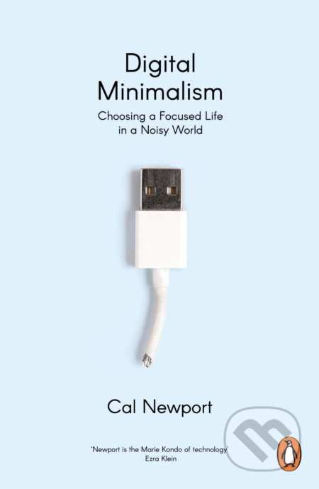Kniha: Digital Minimalism (Cal Newport). Penguin Books, 2020 Kniha: Digital Minimalism (Cal Newport). Penguin Books, 2020