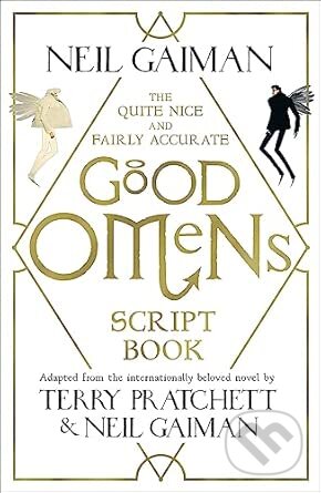 Kniha: The Quite Nice and Fairly Accurate Good Omens Script Book (Neil Gaiman). Bohemian Ventures, 2020 Kniha: The Quite Nice and Fairly Accurate Good Omens Script Book (Neil Gaiman). Bohemian Ventures, 2020