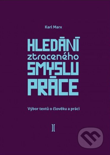Kniha: Hledání ztraceného smyslu práce (Karl Marx). Koridor, 2019 Kniha: Hledání ztraceného smyslu práce (Karl Marx). Koridor, 2019