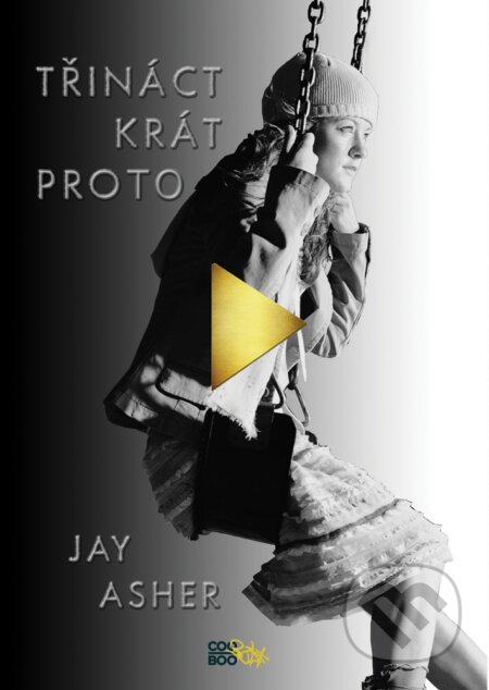 E-kniha: Třináctkrát proto (Jay Asher). CooBoo CZ, 2017 E-kniha: Třináctkrát proto (Jay Asher). CooBoo CZ, 2017