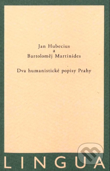 Kniha: Dva humanistické popisy Prahy (Bartoloměj Martinides a Jan Hubecius). Jednota klasických filologů, 2020 Kniha: Dva humanistické popisy Prahy (Bartoloměj Martinides a Jan Hubecius). Jednota klasických filologů, 2020