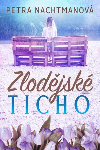 Kniha: Zlodějské ticho (Petra Nachtmanová). Petunky, 2020 Kniha: Zlodějské ticho (Petra Nachtmanová). Petunky, 2020