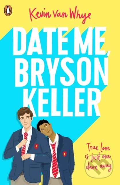 Kniha: Date Me, Bryson Keller (Kevin van Whye). Penguin Books, 2020 Kniha: Date Me, Bryson Keller (Kevin van Whye). Penguin Books, 2020